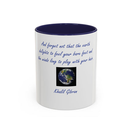 Inspirational Earth Quote Coffee Mug — "And forget not that the earth delights to feel your bare feet" by Khalil Gibran