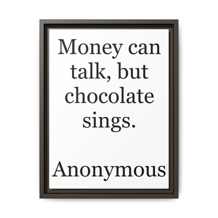 Framed Matte Canvas — "Money Can Talk, But Chocolate Sings" Typographic Wall Art