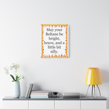 Beltane Fire Quote Canvas — "May your Beltane be bright, brave, and a little bit silly."