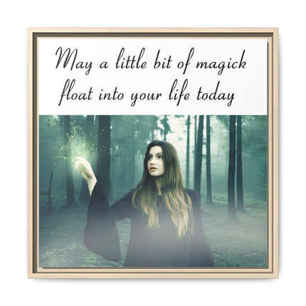 Framed Canvas Art — “May a Little Bit of Magick Float Into Your Life Today”