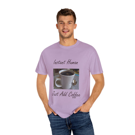Instant Human Coffee T-Shirt - Unisex Garment-Dyed Tee for Coffee Lovers