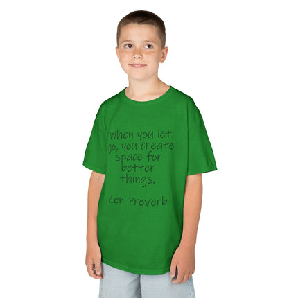 Kids T-Shirt — "When you let go, you create space for better things." Zen Proverb