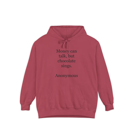 Chocolate Quote Hoodie — "Money can talk, but chocolate sings." Cozy Graphic Sweatshirt