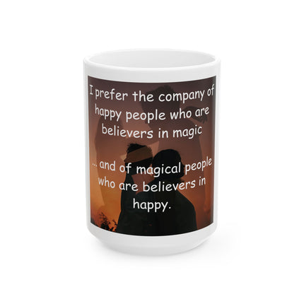 Inspirational Magic Quote Ceramic Mug — "I prefer the company of happy people who are believers in magic"