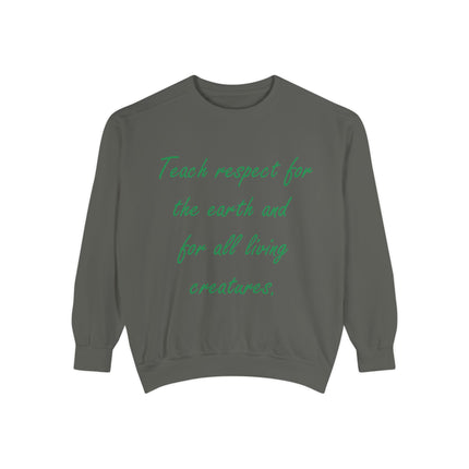 Eco-Friendly Unisex Sweatshirt: 'Teach Respect for the Earth and All Living Creatures'