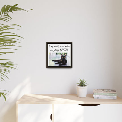 Framed Matte Canvas – "In my world, a cat makes everything BETTER" Cat Wall Art