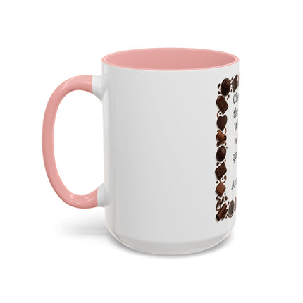 Coffee Mug - "Chocolate is the answer. Who cares what the question is."