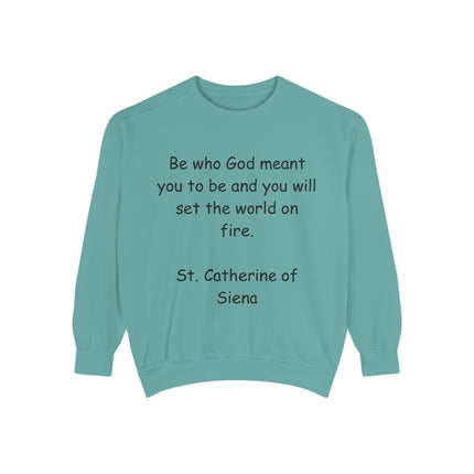 St. Catherine of Siena Quote Sweatshirt — "Be Who God Meant You To Be" Inspirational Crewneck