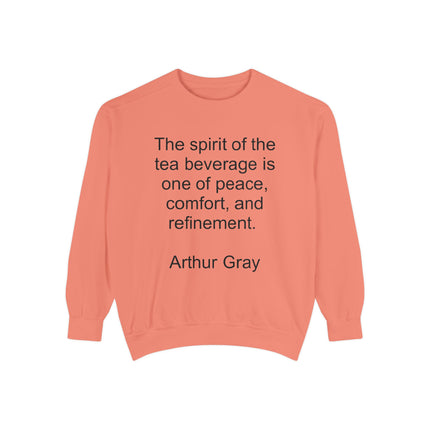 Tea Quote Sweatshirt — "The spirit of the tea beverage is one of peace, comfort, and refinement." Arthur Gray