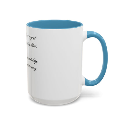 Inspirational Photo Accent Coffee Mug — “Don’t regret growing older. It is a privilege denied to many.”