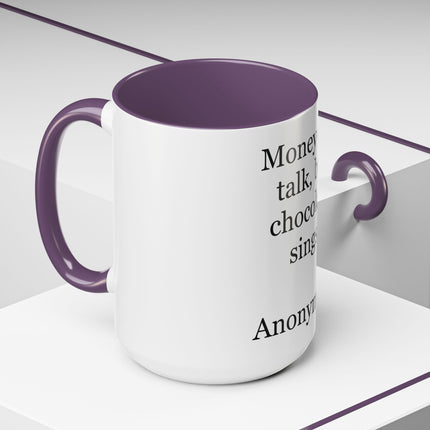 Coffee Mug – "Money can talk, but chocolate sings." Funny Chocolate Quote Mug