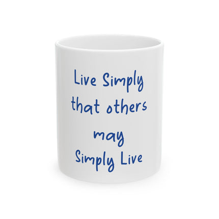 Inspirational Ceramic Mug - “Live Simply that others may Simply Live” Quote Coffee Cup