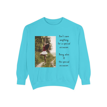 Sweatshirt — "Don't Save Anything for a Special Occasion" Inspirational Photo Crewneck