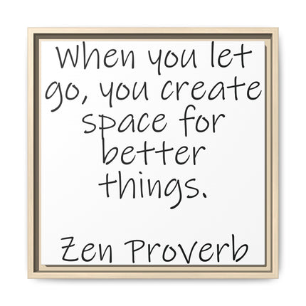 Framed Matte Canvas Wall Art — "When you let go, you create space for better things." Zen Proverb