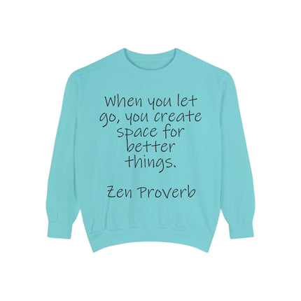 Zen Proverb Sweatshirt — "When You Let Go, You Create Space for Better Things" Motivational Pullover