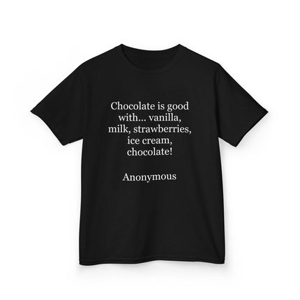 Kids T-Shirt — "Chocolate is good with..." Funny Dessert Quote Tee