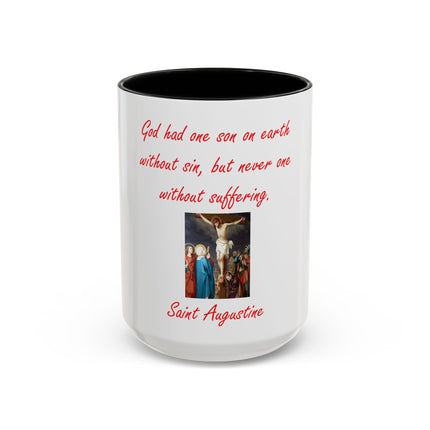 St. Augustine Quote Crucifixion Coffee Mug — “God had one Son on earth without sin, but never one without suffering.” (11/15 oz)