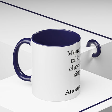 Coffee Mug – "Money can talk, but chocolate sings." Funny Chocolate Quote Mug