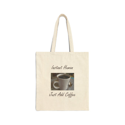 Tote Bag — "Instant Human Just Add Coffee" Canvas Grocery & Coffee Lover Tote