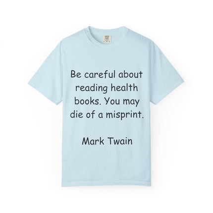 Humorous Unisex Garment-Dyed T-Shirt - "Be Careful About Reading Health Books" - Perfect for Book Lovers