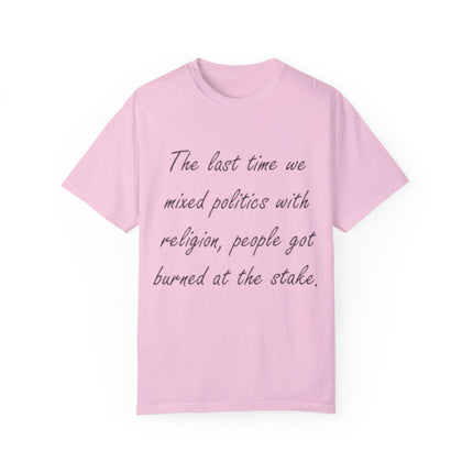 Unisex T-Shirt – “Politics + Religion” Quote – Garment-Dyed