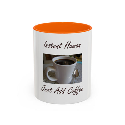 Coffee Mug - "Instant Human Just Add Coffee" Accent Ceramic Mug (11/15oz)