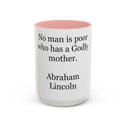 Accent Coffee Mug — "No man is poor who has a Godly mother." Abraham Lincoln | Inspirational Religious Quote