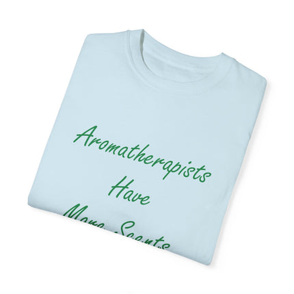 Aromatherapy T-Shirt – “Aromatherapists Have More Scents” Unisex Tee