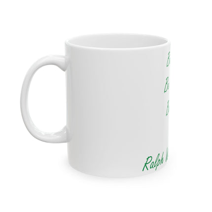 Inspirational Ceramic Mug – Be Silly, Honest, Kind, 11oz