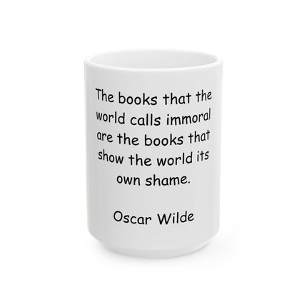 Oscar Wilde Quote Ceramic Mug — "The books that the world calls immoral..." Literary Coffee Cup (11oz, 15oz)