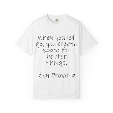 Zen Proverb T-Shirt — "When You Let Go, You Create Space for Better Things" Inspirational Tee