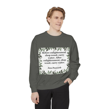 Zen Proverb Sweatshirt — "Before enlightenment...chop wood, carry water" Cozy Mindfulness Crewneck
