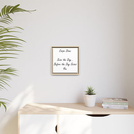 Framed Canvas Wall Art - "Carpe Diem: Seize the Day... Before the Day Seizes You"
