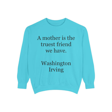 Mother Is The Truest Friend Sweatshirt — Washington Irving Quote Crewneck