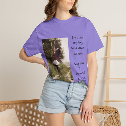 T-Shirt — "Being Alive Is The Special Occasion" Photo Tee