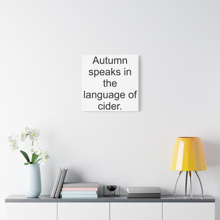 Autumn Speaks in the Language of Cider - Matte Canvas Wall Art