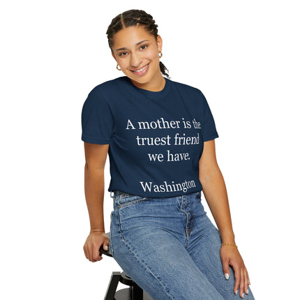 Mother Quote T-Shirt — “A mother is the truest friend we have.”