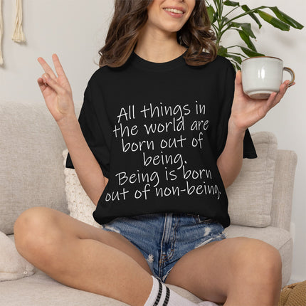T-Shirt — Lao Tzu Quote "All things in the world are born out of being"