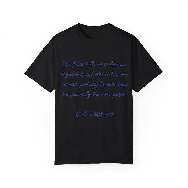 Chesterton Quote Tee – Unisex Garment-Dyed Shirt on Love & Grace
