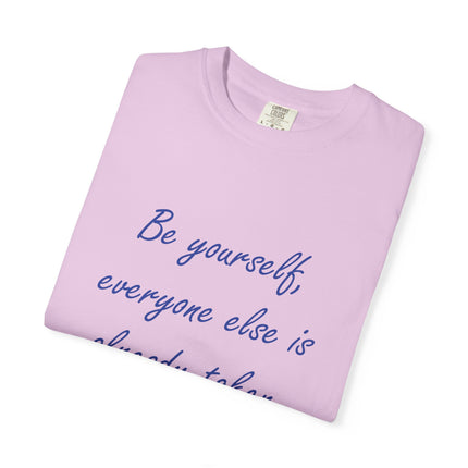 Be Yourself Unisex Garment-Dyed T-Shirt - Inspirational Quote Tee