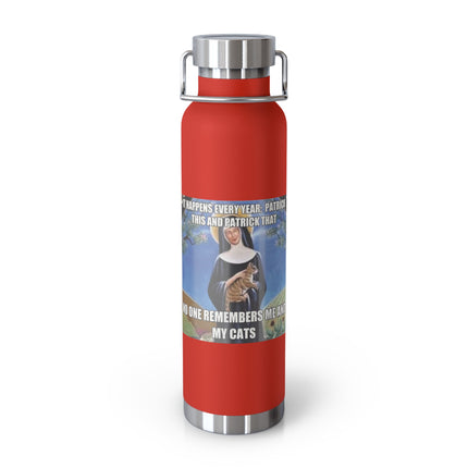 St. Gertrude Cat Lover 22oz Vacuum Bottle — "It happens every year: Patrick this and Patrick that"