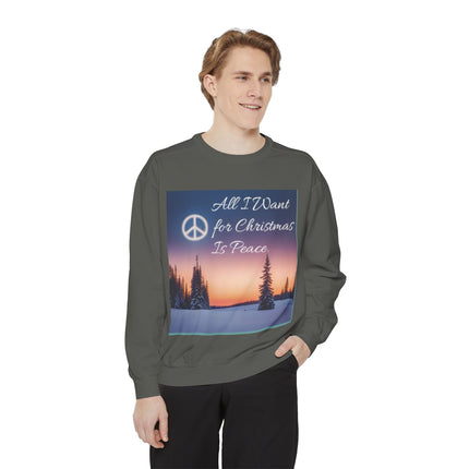 Unisex Garment-Dyed Sweatshirt – "All I Want for Christmas Is Peace"