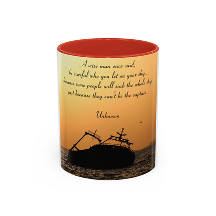 Inspirational Accent Mug – “Be Careful Who You Let On Your Ship” 11oz