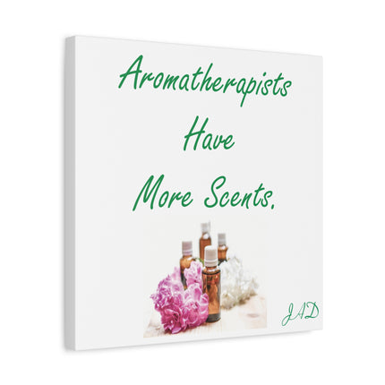 Aromatherapists Have More Scents Matte Canvas Wall Art