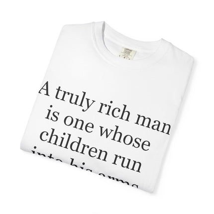 T‑Shirt — "A truly rich man is one whose children run into his arms when his hands are empty" Inspirational Family Quote Tee