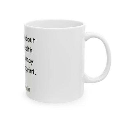 Ceramic Mug — "Be careful about reading health books. You may die of a misprint." Mark Twain Coffee Mug