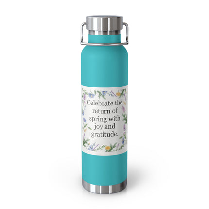22oz Insulated Bottle — “Celebrate the Return of Spring with Joy and Gratitude” Floral Design