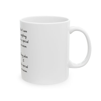 Inspirational Photo Mug — “Being Alive Is the Special Occasion” Ceramic Coffee Cup