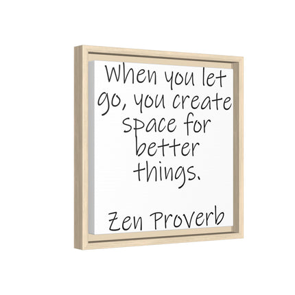 Framed Matte Canvas Wall Art — "When you let go, you create space for better things." Zen Proverb