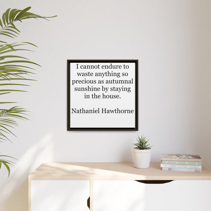 Framed Canvas Print – "I cannot endure to waste anything so precious as autumnal sunshine" (Nathaniel Hawthorne)